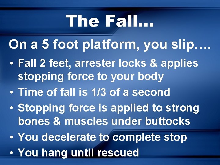 The Fall. . . On a 5 foot platform, you slip…. • Fall 2