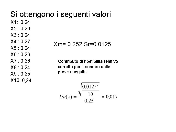 Si ottengono i seguenti valori X 1: 0, 24 X 2 : 0, 26