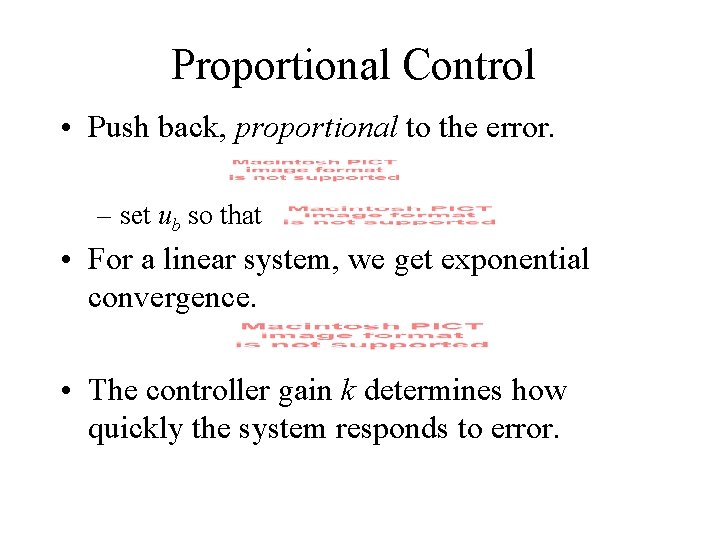 Proportional Control • Push back, proportional to the error. – set ub so that