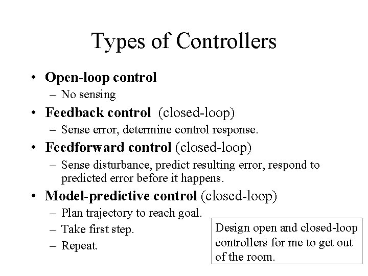 Types of Controllers • Open-loop control – No sensing • Feedback control (closed-loop) –