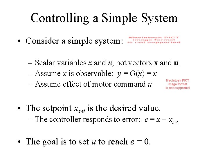 Controlling a Simple System • Consider a simple system: – Scalar variables x and