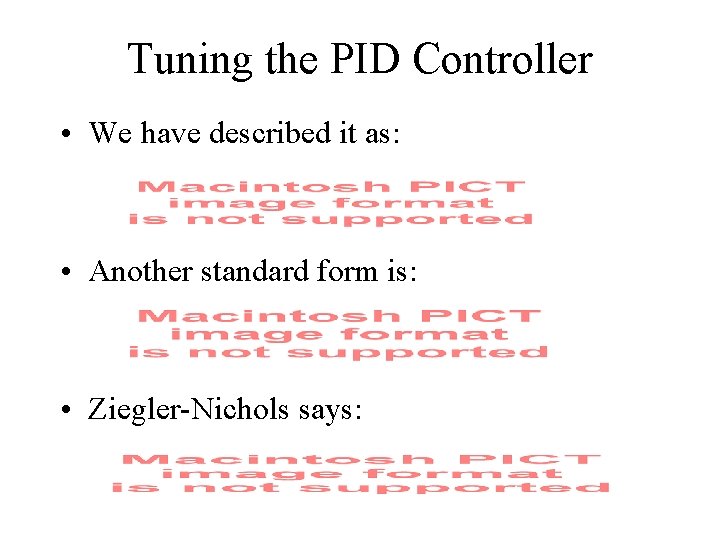 Tuning the PID Controller • We have described it as: • Another standard form