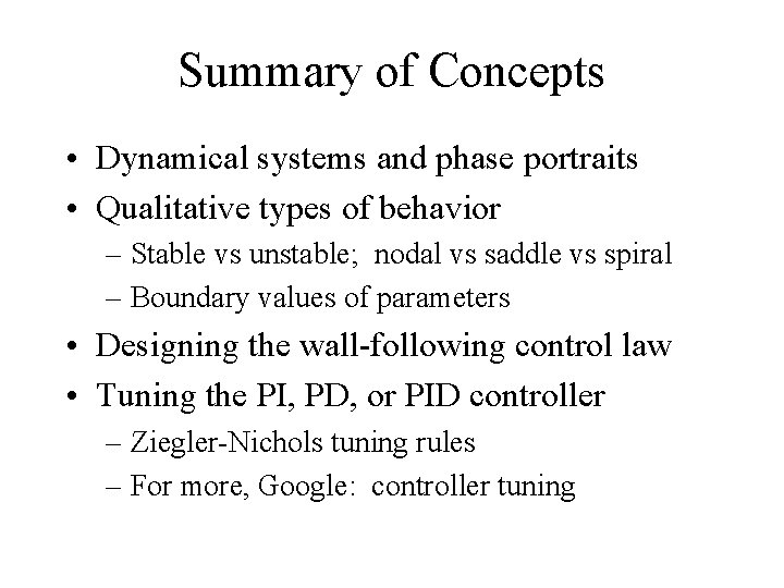 Summary of Concepts • Dynamical systems and phase portraits • Qualitative types of behavior