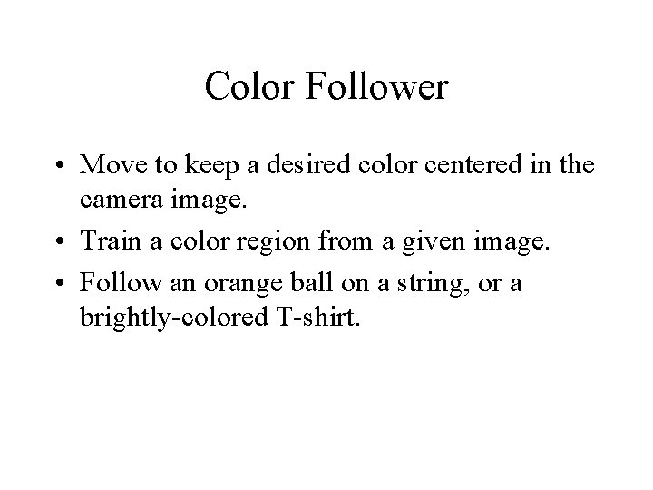 Color Follower • Move to keep a desired color centered in the camera image.