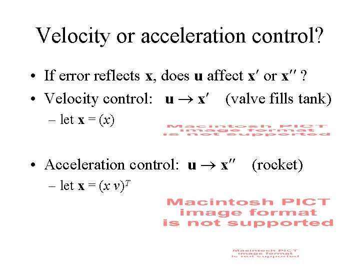 Velocity or acceleration control? • If error reflects x, does u affect x or