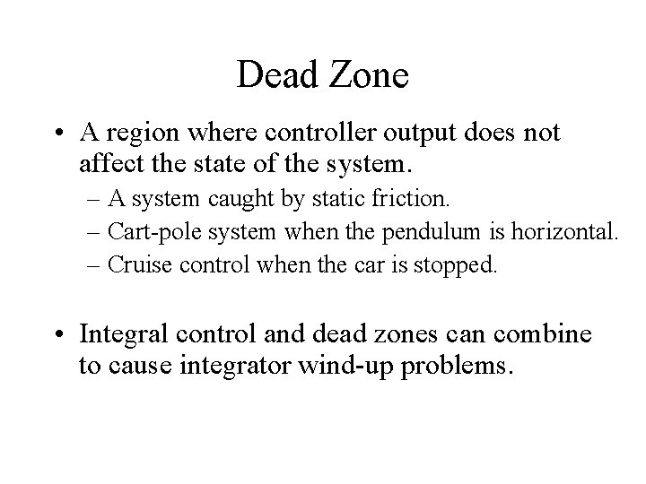 Dead Zone • A region where controller output does not affect the state of