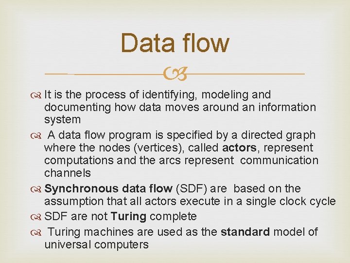 Data flow It is the process of identifying, modeling and documenting how data moves
