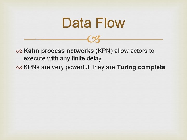 Data Flow Kahn process networks (KPN) allow actors to execute with any finite delay