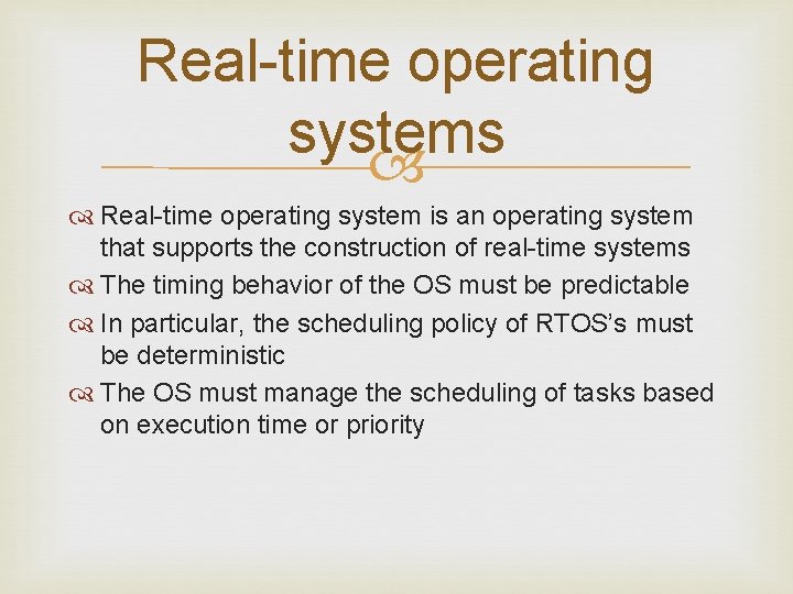 Real-time operating systems Real-time operating system is an operating system that supports the construction