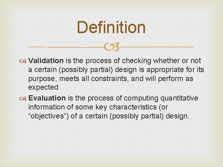 Definition Validation is the process of checking whether or not a certain (possibly partial)