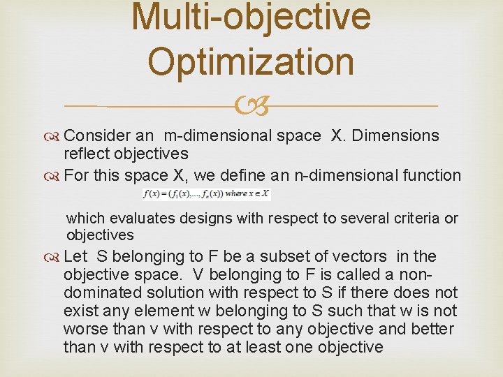Multi-objective Optimization Consider an m-dimensional space X. Dimensions reflect objectives For this space X,
