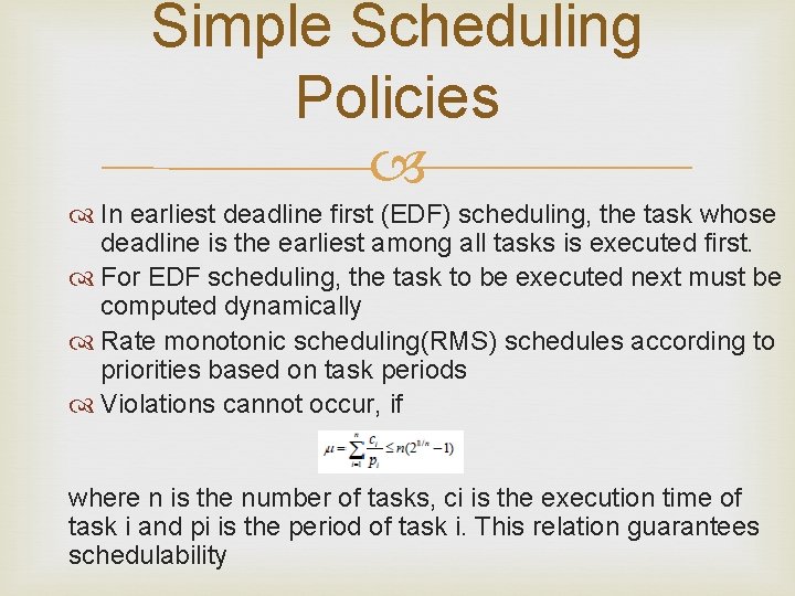 Simple Scheduling Policies In earliest deadline first (EDF) scheduling, the task whose deadline is