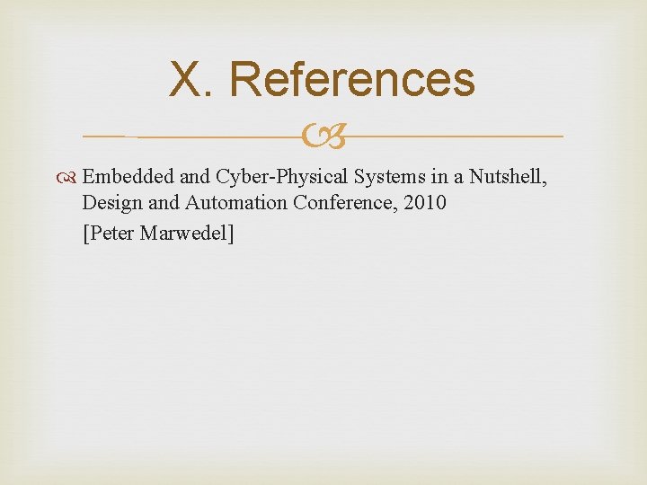 X. References Embedded and Cyber-Physical Systems in a Nutshell, Design and Automation Conference, 2010