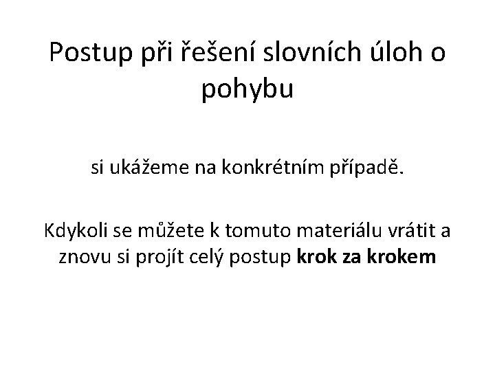 Postup při řešení slovních úloh o pohybu si ukážeme na konkrétním případě. Kdykoli se