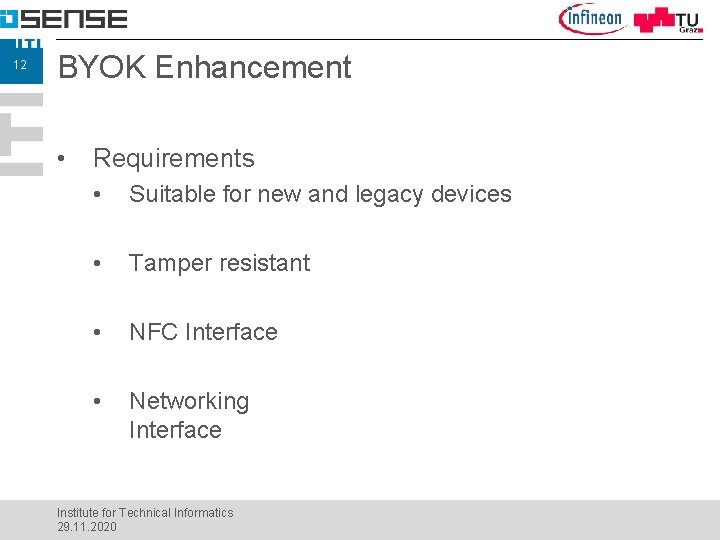 12 BYOK Enhancement • Requirements • Suitable for new and legacy devices • Tamper