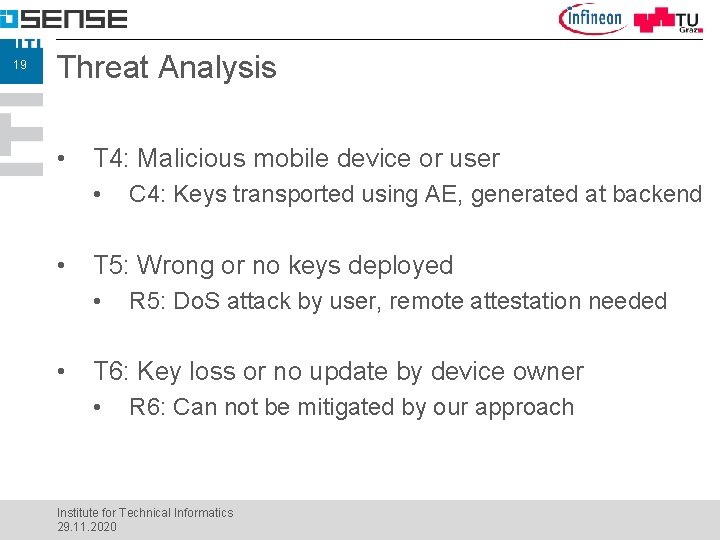 19 Threat Analysis • T 4: Malicious mobile device or user • • T