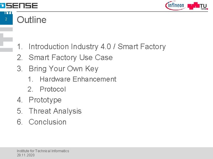 2 Outline 1. Introduction Industry 4. 0 / Smart Factory 2. Smart Factory Use