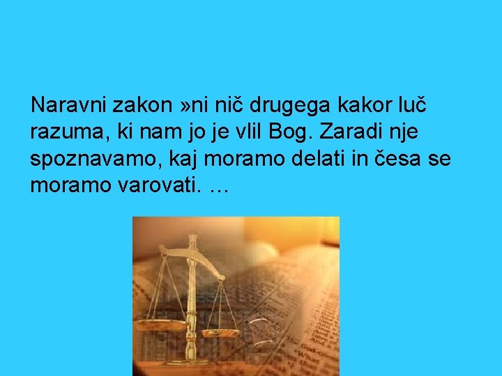 Naravni zakon » ni nič drugega kakor luč razuma, ki nam jo je vlil