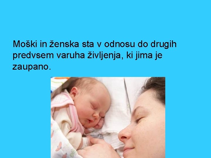 Moški in ženska sta v odnosu do drugih predvsem varuha življenja, ki jima je