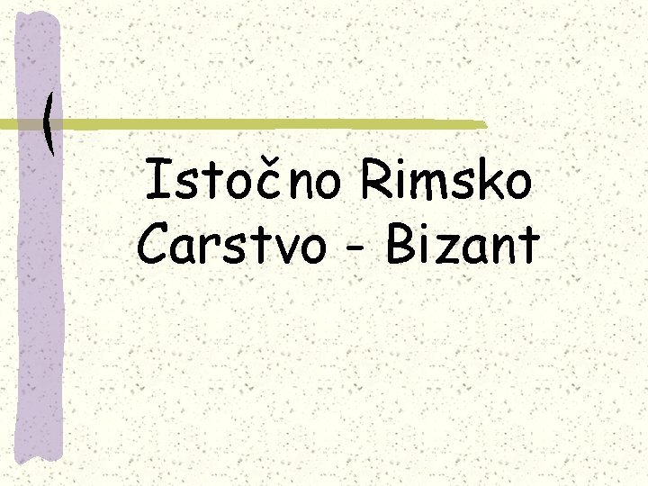 Istočno Rimsko Carstvo - Bizant 