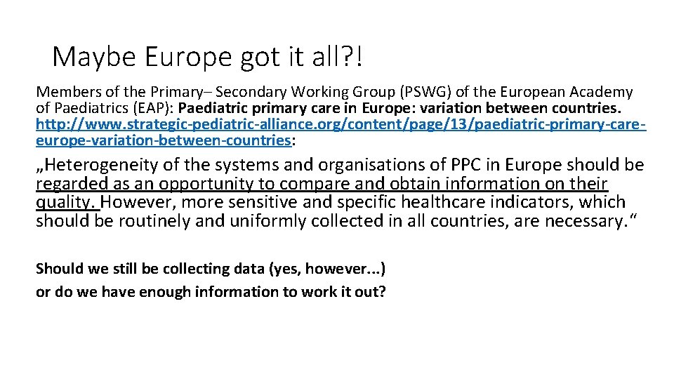 Maybe Europe got it all? ! Members of the Primary– Secondary Working Group (PSWG)
