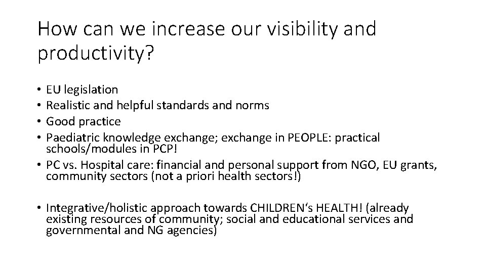 How can we increase our visibility and productivity? EU legislation Realistic and helpful standards