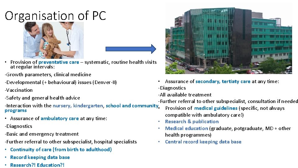 Organisation of PC • Provision of preventative care – systematic, routine health visits at