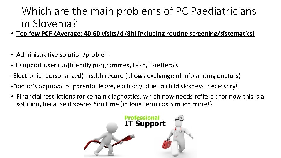 Which are the main problems of PC Paediatricians in Slovenia? • Too few PCP