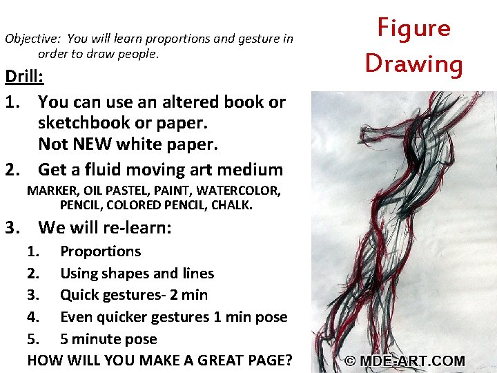 Objective: You will learn proportions and gesture in order to draw people. Drill: 1.