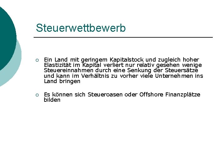 Steuerwettbewerb ¡ Ein Land mit geringem Kapitalstock und zugleich hoher Elastizität im Kapital verliert