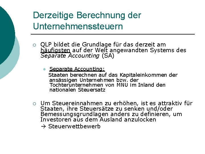 Derzeitige Berechnung der Unternehmenssteuern ¡ QLP bildet die Grundlage für das derzeit am häufigsten