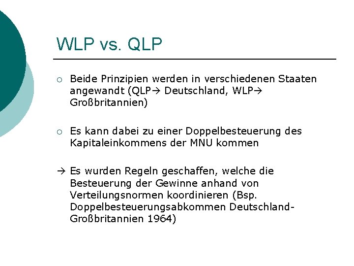 WLP vs. QLP ¡ Beide Prinzipien werden in verschiedenen Staaten angewandt (QLP Deutschland, WLP