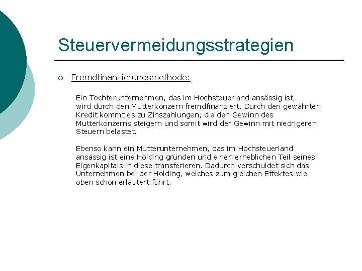 Steuervermeidungsstrategien ¡ Fremdfinanzierungsmethode: Ein Tochterunternehmen, das im Hochsteuerland ansässig ist, wird durch den Mutterkonzern