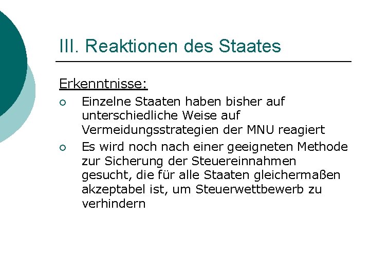 III. Reaktionen des Staates Erkenntnisse: ¡ ¡ Einzelne Staaten haben bisher auf unterschiedliche Weise