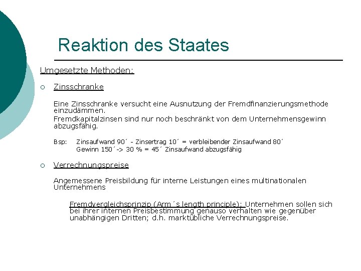 Reaktion des Staates Umgesetzte Methoden: ¡ Zinsschranke Eine Zinsschranke versucht eine Ausnutzung der Fremdfinanzierungsmethode