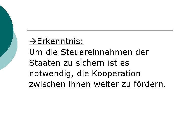  Erkenntnis: Um die Steuereinnahmen der Staaten zu sichern ist es notwendig, die Kooperation