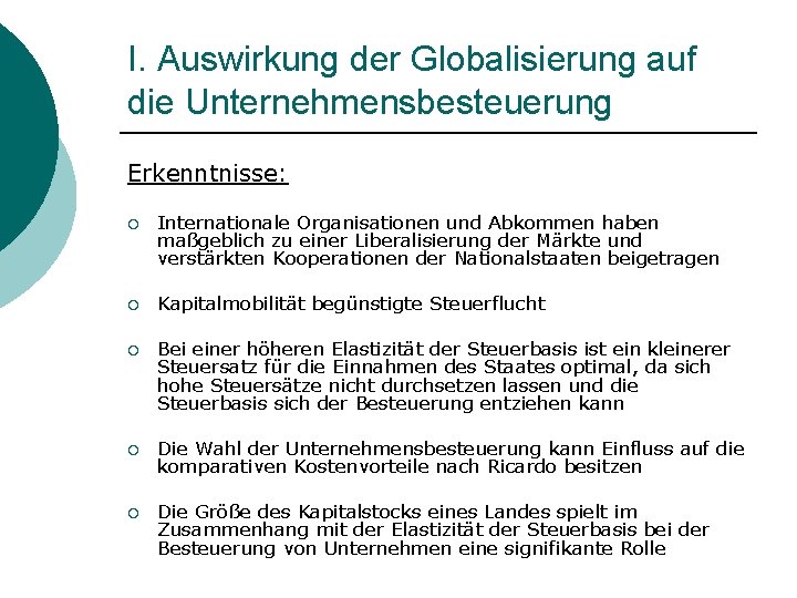 I. Auswirkung der Globalisierung auf die Unternehmensbesteuerung Erkenntnisse: ¡ Internationale Organisationen und Abkommen haben