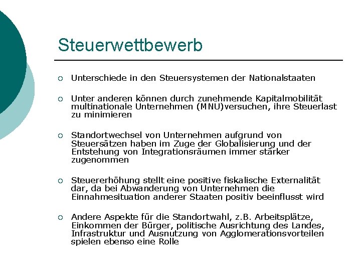 Steuerwettbewerb ¡ Unterschiede in den Steuersystemen der Nationalstaaten ¡ Unter anderen können durch zunehmende