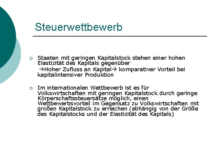 Steuerwettbewerb ¡ Staaten mit geringen Kapitalstock stehen einer hohen Elastizität des Kapitals gegenüber Hoher
