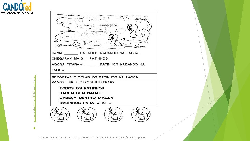  espacosaberinfantil. blogspot. com TECNOLOGIA EDUCACIONAL SECRETARIA MUNICIPAL DE EDUCAÇÃO E CULTURA – Candói