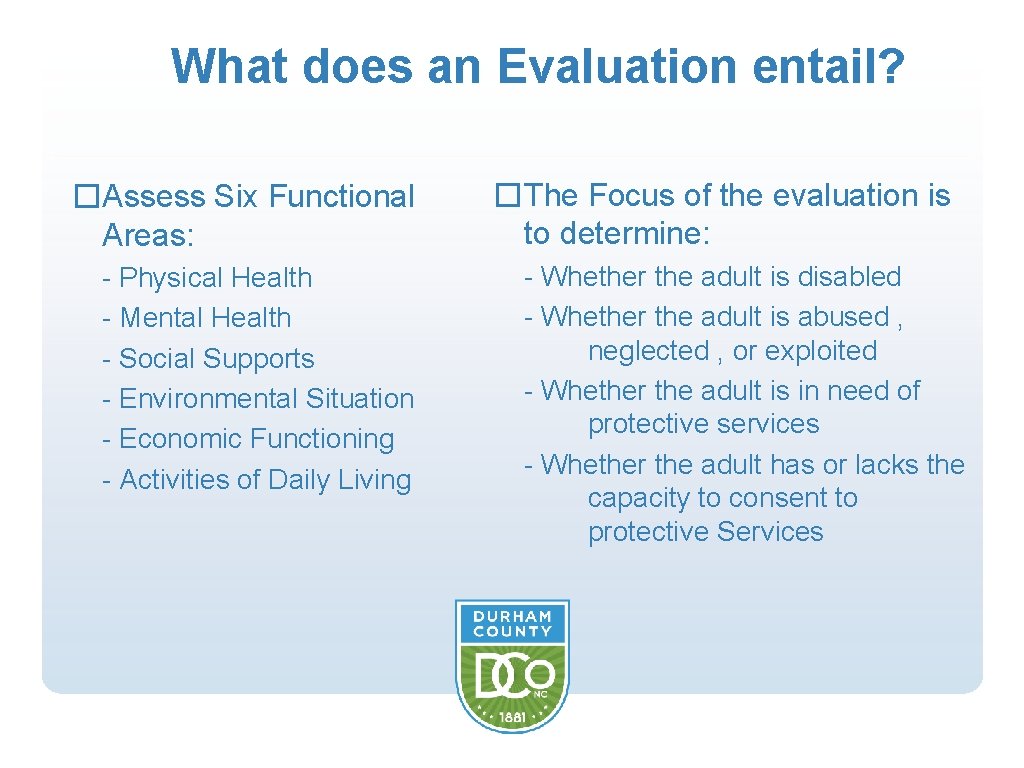 What does an Evaluation entail? �Assess Six Functional Areas: - Physical Health - Mental