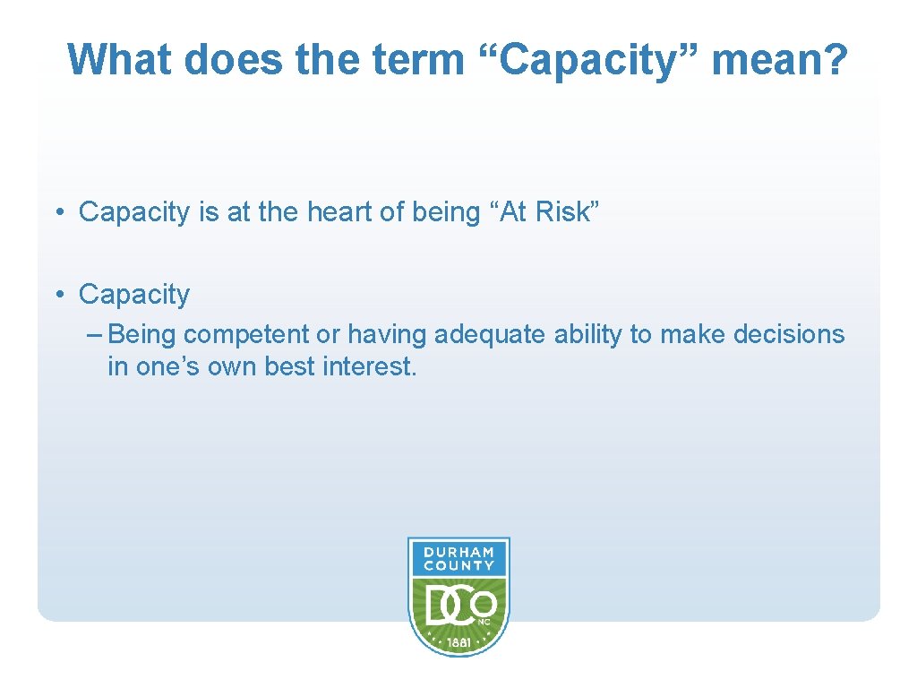 What does the term “Capacity” mean? • Capacity is at the heart of being