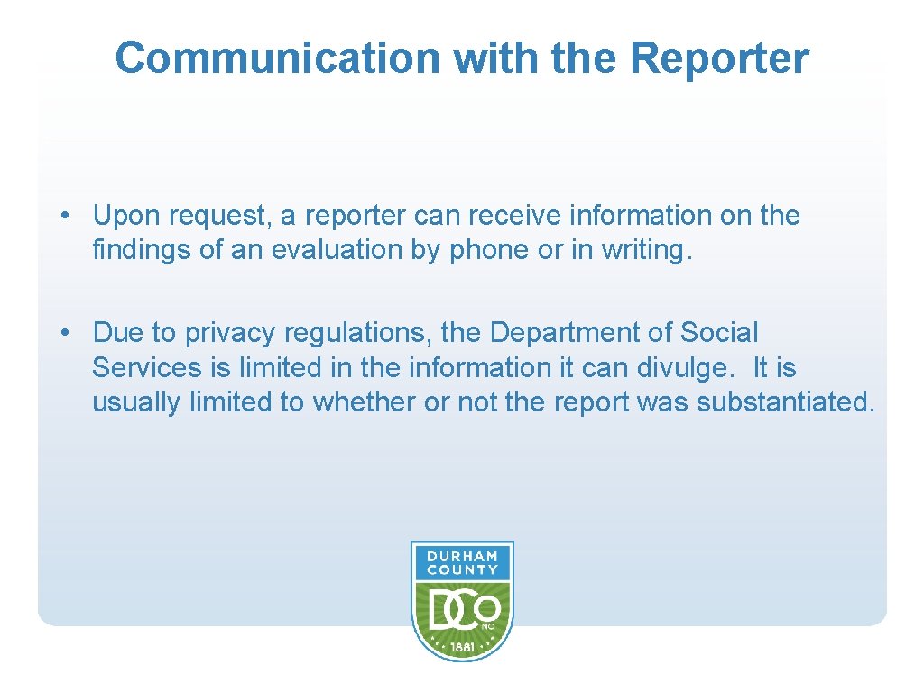Communication with the Reporter • Upon request, a reporter can receive information on the