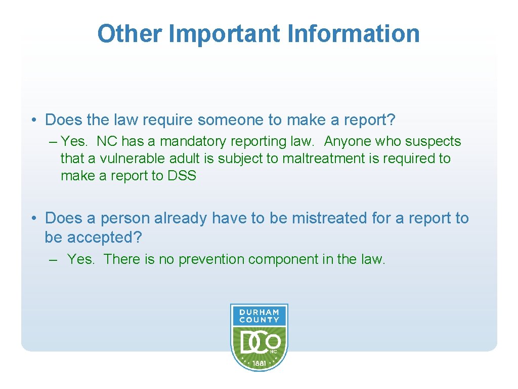 Other Important Information • Does the law require someone to make a report? –