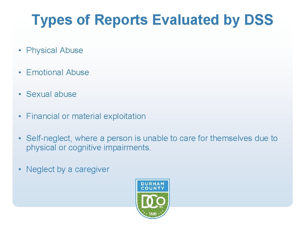 Types of Reports Evaluated by DSS • Physical Abuse • Emotional Abuse • Sexual