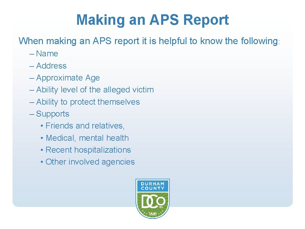 Making an APS Report When making an APS report it is helpful to know