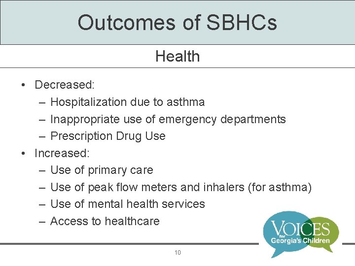 Outcomes of SBHCs Health • Decreased: – Hospitalization due to asthma – Inappropriate use