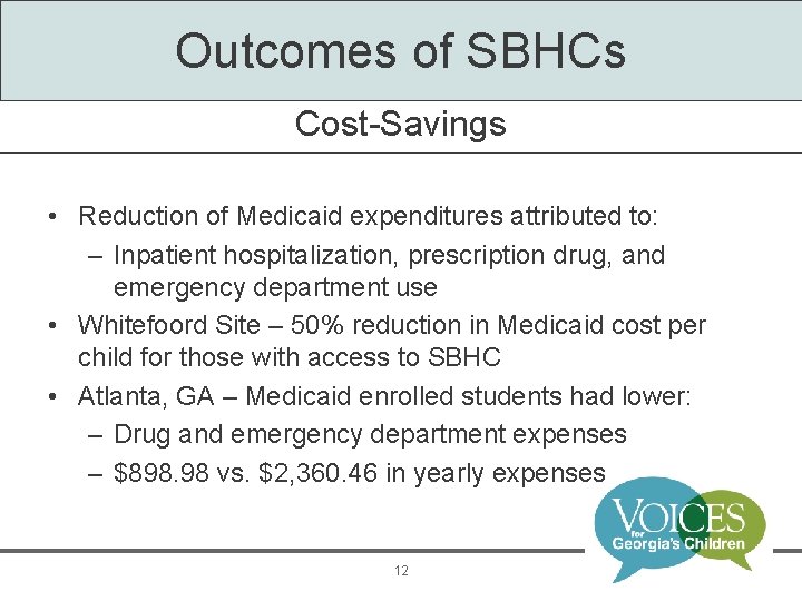 Outcomes of SBHCs Cost-Savings • Reduction of Medicaid expenditures attributed to: – Inpatient hospitalization,