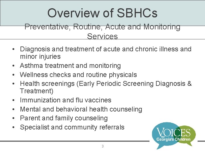 Overview of SBHCs Preventative, Routine, Acute and Monitoring Services • Diagnosis and treatment of