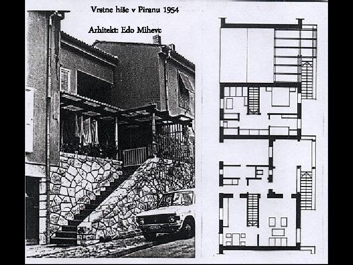 Vrstne hiše v Piranu 1954 Arhitekt: Edo Mihevc 